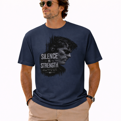 Dedicated to the men who do not chase after attention, yet naturally command it—The "Silence Is Strength" T-Shirt